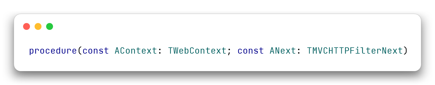 Signature of an HTTP filter: a procedure with AContext of type TWebContext and ANext of type TMVCHTTPFilterNext