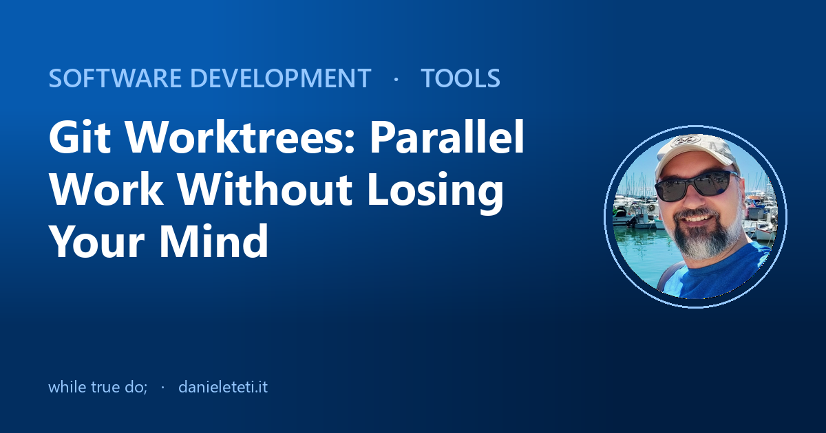 Git Worktrees: Parallel Work Without Losing Your Mind (and Why AI ...